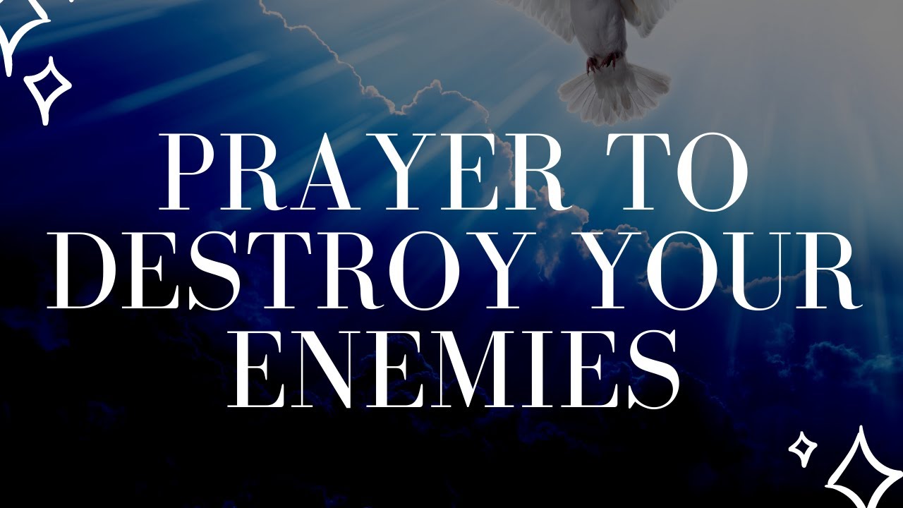 Powerful Prayers to Destroy Your Enemies