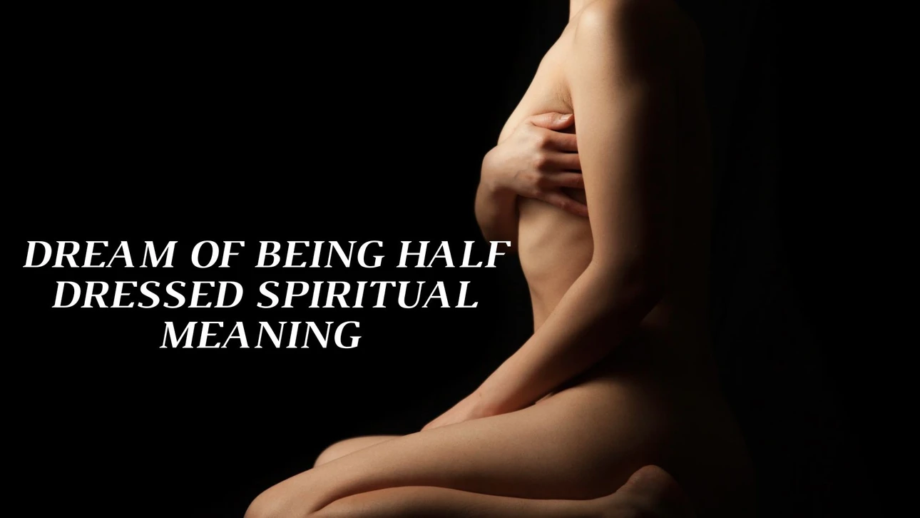 The Spiritual Meaning of Being Half Dressed