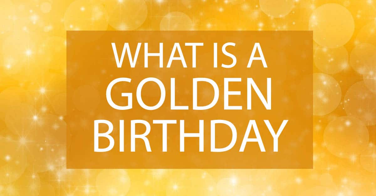 What Are Golden Year Birthdays?