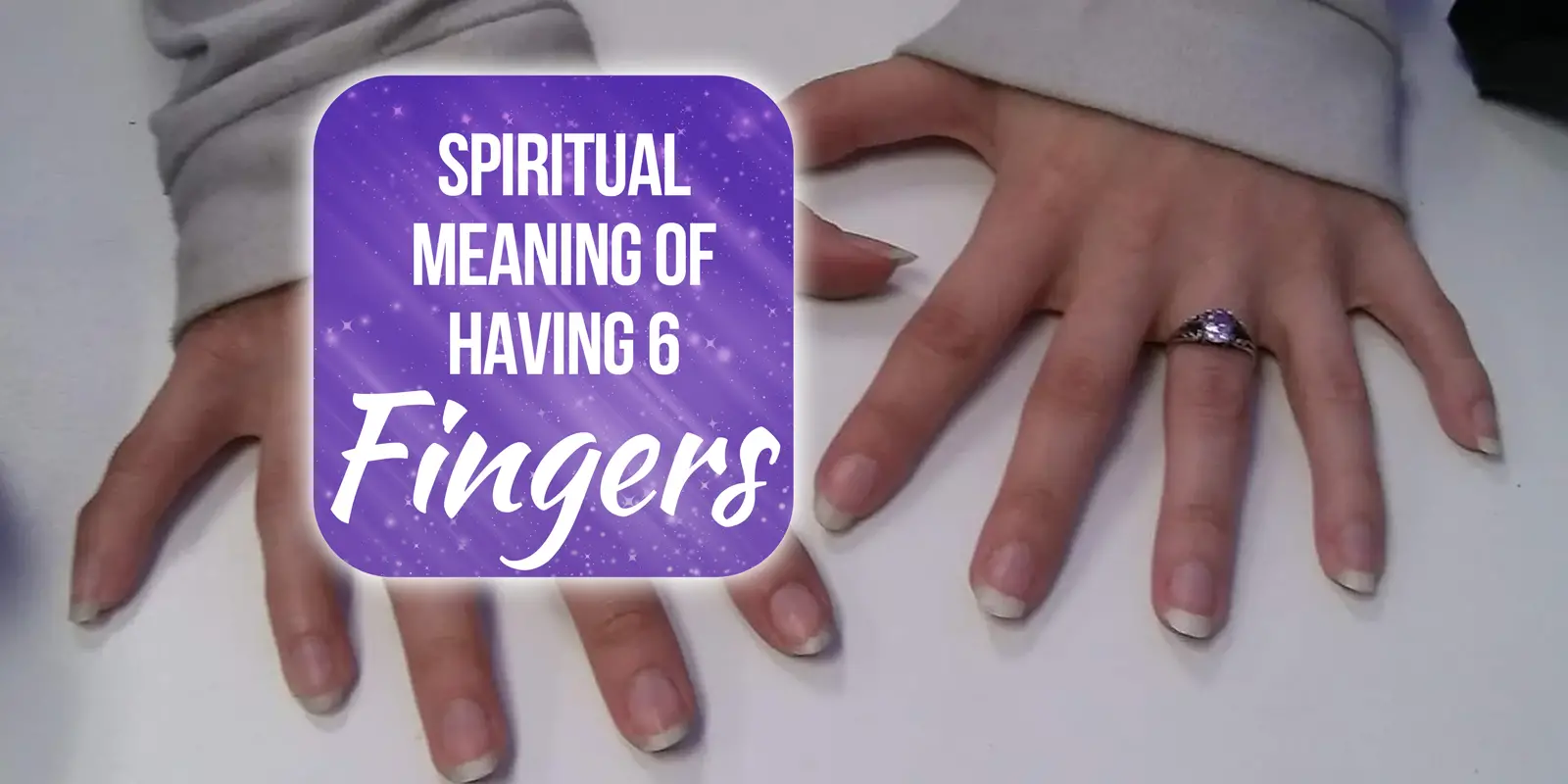 The Fascinating Biblical Meaning of Six Fingers